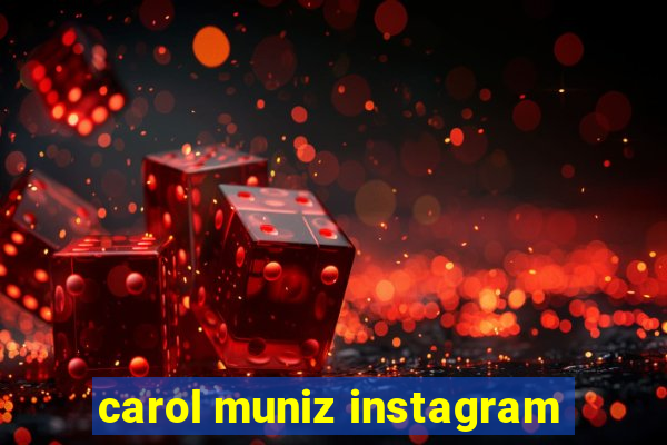 carol muniz instagram